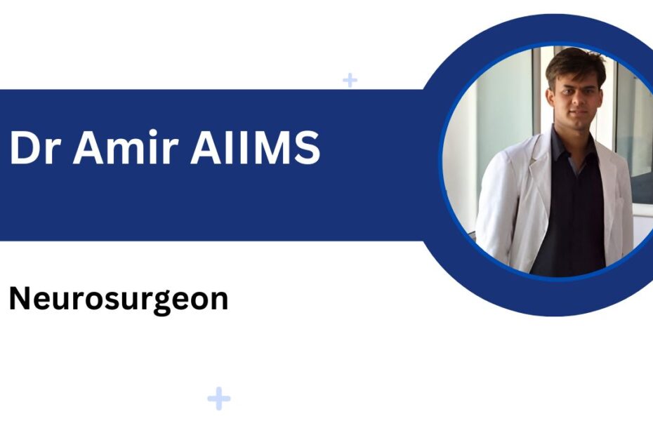 Dr Amir AIIMS Biography, Educational Qualification & Contact Details