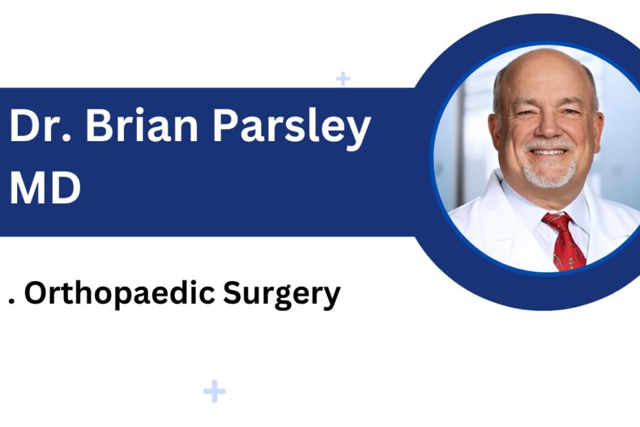 Dr. Brian Parsley, MD